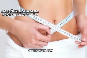 En Sağlıklı Kilo Verme Yöntemleri Nelerdir?