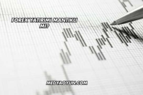Forex Yatırımı Mantıklı mı?