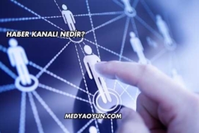 Haber Kanalı Nedir?