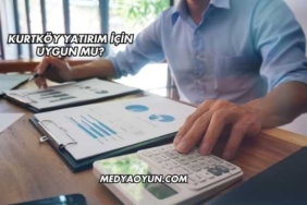 Kurtköy Yatırım İçin Uygun mu?