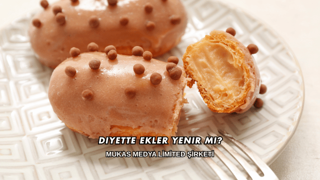 Diyette Ekler Yenir mi