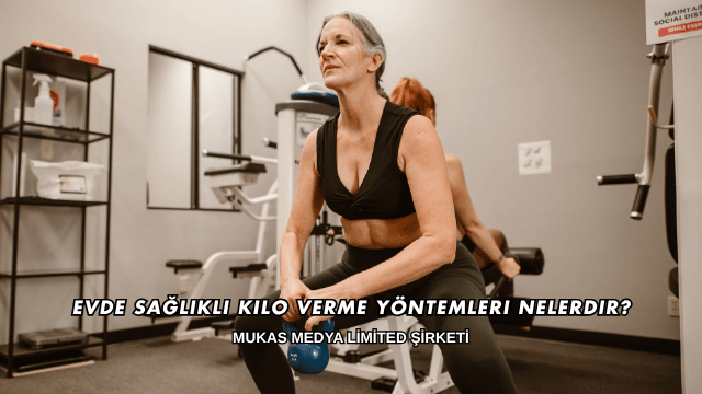 Evde Sağlıklı Kilo Verme Yöntemleri Nelerdir