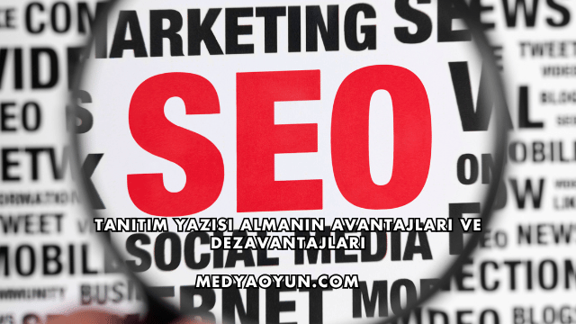 Tanıtım Yazısı Almanın Avantajları ve Dezavantajları
